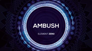 Ambush - Element Zero